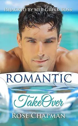 E-Book (epub) Hijacked by Her Greek Boss (ROMANTIC TAKEOVER) von Rose Chapman