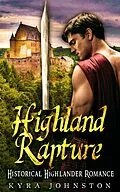 E-Book (epub) Highland Rapture - Historical Highlander Romance von Kyra Johnston