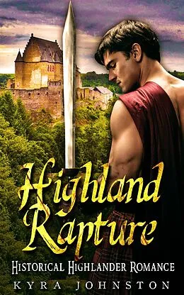 E-Book (epub) Highland Rapture - Historical Highlander Romance von Kyra Johnston