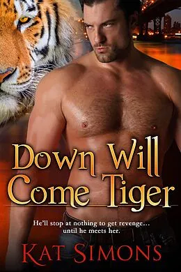 E-Book (epub) Down Will Come Tiger (Tiger Shifters, #6) von Kat Simons