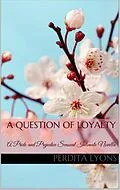 E-Book (epub) A Question of Loyalty: A Pride and Prejudice Sensual Intimate (A Complicated Arrangement, #2) von Perdita Lyons