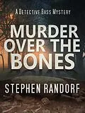 E-Book (epub) Murder Over The Bones (A Detective Bass Mystery) von Stephen Randorf