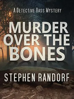 E-Book (epub) Murder Over The Bones (A Detective Bass Mystery) von Stephen Randorf