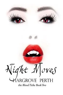 E-Book (epub) Night Moves (Blood Tithe, #2) von Hargrove Perth