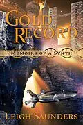 E-Book (epub) Gold Record (Memoirs of a Synth) von Leigh Saunders