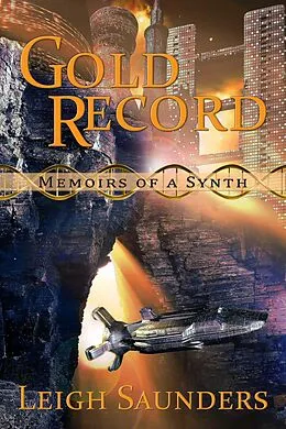 E-Book (epub) Gold Record (Memoirs of a Synth) von Leigh Saunders