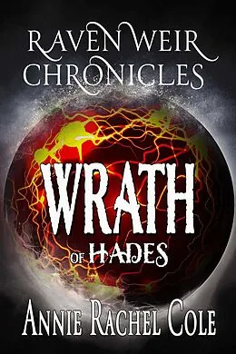 E-Book (epub) Wrath of Hades (Raven Weir Chronicles, #2) von Annie Rachel Cole