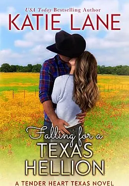 E-Book (epub) Falling for a Texas Hellion (Tender Heart Texas, #3) von Katie Lane