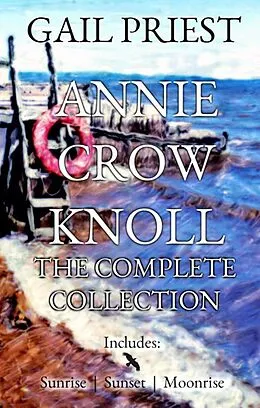 E-Book (epub) Annie Crow Knoll: The Complete Collection von Gail Priest