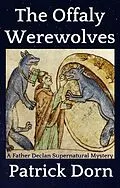 E-Book (epub) The Offaly Werewolves (A Father Declan O'Shea Supernatural Mystery) von Patrick Dorn