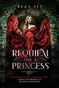 E-Book (epub) Requiem for a Princess (Blood of your Blood, #2) von Reza Ali