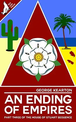 E-Book (epub) An Ending Of Empires (The House of Stuart Sequence, #3) von George Kearton