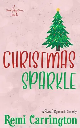 E-Book (epub) Christmas Sparkle (Never Say Never) von Remi Carrington