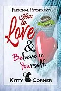 E-Book (epub) How to Love Yourself: Self-Esteem (Personal Psychology Book) von Kitty Corner