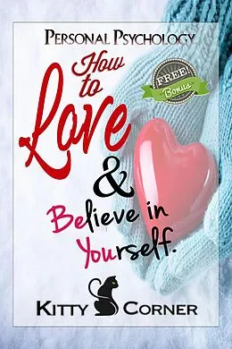 E-Book (epub) How to Love Yourself: Self-Esteem (Personal Psychology Book) von Kitty Corner