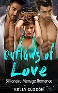 E-Book (epub) Outlaws of Love - Billionaire Menage Romance von Kelly Cusson
