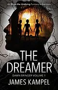 E-Book (epub) The Dreamer (Dawn Bringer, #1) von James Kampel