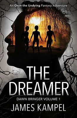 E-Book (epub) The Dreamer (Dawn Bringer, #1) von James Kampel