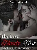 E-Book (epub) Vampire Romance: The Last Bloody Kiss von Sharee Villarreal