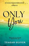 E-Book (epub) Only You (Windsweeper Cove, #1) von Teagan Oliver