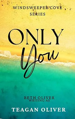 E-Book (epub) Only You (Windsweeper Cove, #1) von Teagan Oliver