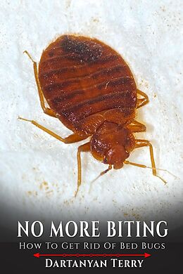 E-Book (epub) No More Biting: How To Get Rid Of Bed Bugs von Dartanyan Terry