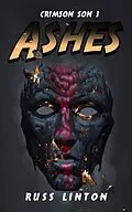 E-Book (epub) Crimson Son 3: Ashes (Crimson Son Universe, #3) von Russ Linton