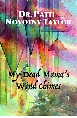 E-Book (epub) My Dead Mama's Wind Chimes von Patti Novotny Taylor
