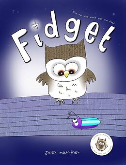 eBook (epub) Fidget (The Owl Who Won't Eat Owl Food, Fussy Eaters Series) de Jules Marriner
