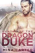 E-Book (epub) Hunted By The Dragon Duke (Dragon's Council, #1) von Mina Carter