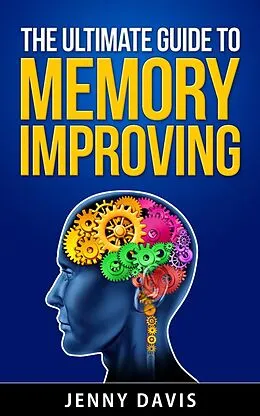 E-Book (epub) The Ultimate Guide to Memory Improving von Simon Cai