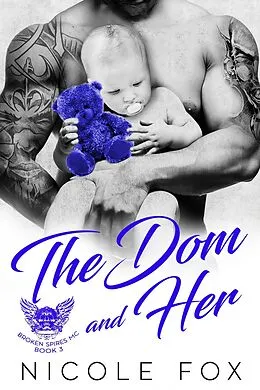 E-Book (epub) The Dom and Her: A Bad Boy Motorcycle Club Romance (Broken Spires MC, #3) von Nicole Fox