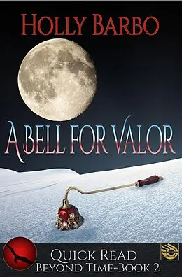 E-Book (epub) A Bell For Valor (Beyond Time, #2) von Holly Barbo