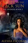 E-Book (epub) Order Of The Black Sun (The Diviners, #2) von Alesha Escobar