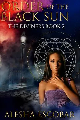 E-Book (epub) Order Of The Black Sun (The Diviners, #2) von Alesha Escobar
