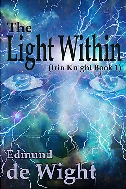 E-Book (epub) The Light Within (Irin Knight, #1) von Edmund de Wight