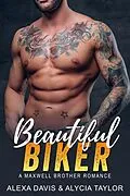 E-Book (epub) Beautiful Biker (Maxwell Brothers Romance Series, #1) von Alexa Davis, Alycia Taylor