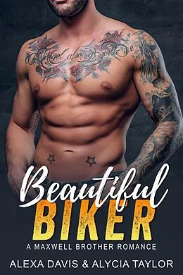 E-Book (epub) Beautiful Biker (Maxwell Brothers Romance Series, #1) von Alexa Davis, Alycia Taylor