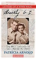E-Book (epub) Strictly G.I. The WWII Letters of Cpl. Wanda M. Renn von Patricia Arnold