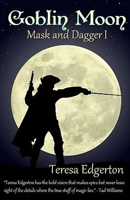 E-Book (epub) Goblin Moon (Mask and Dagger, #1) von Teresa Edgerton