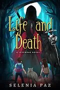 E-Book (epub) Life and Death (Leyendas, #1) von Selenia Paz