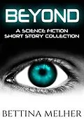 E-Book (epub) Beyond: A Science Fiction Short Story Collection von Bettina Melher
