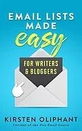 E-Book (epub) Email Lists Made Easy for Writers and Bloggers von Kirsten Oliphant