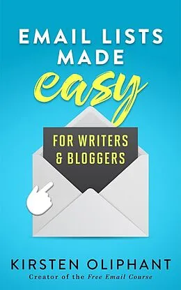 E-Book (epub) Email Lists Made Easy for Writers and Bloggers von Kirsten Oliphant