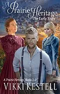 E-Book (epub) A Prairie Heritage: The Early Years von Vikki Kestell
