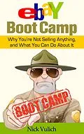 E-Book (epub) eBay Boot Camp: Why You're Not Selling Anything, and What You Can do About It von Nick Vulich