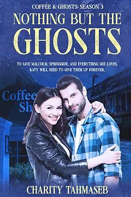 E-Book (epub) Nothing but the Ghosts: Coffee and Ghosts 3 von Charity Tahmaseb