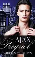 E-Book (epub) Ajax: Prequel (Ajax & Orion, #1) von L. Loryn