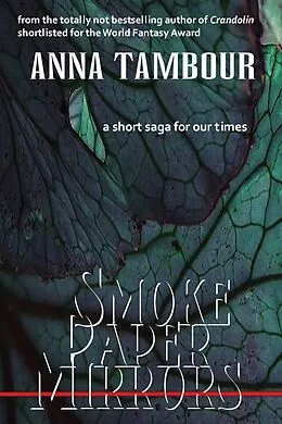 E-Book (epub) Smoke Paper Mirrors von Anna Tambour