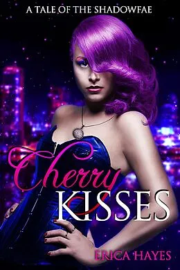 E-Book (epub) Cherry Kisses (Shadowfae Chronicles, #4.5) von Erica Hayes